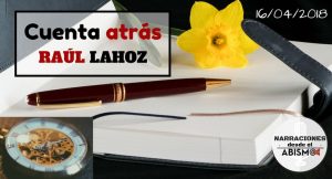 Cuenta atrás. RAÚL LAHOZ. Audiorelato de la antología “Ruidos en el ático”
