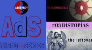 DISTOPÍAS. The Handmaid’s Tale y The Leftovers