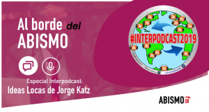 Ideas Locas. Especial INTERPODCAST 2019