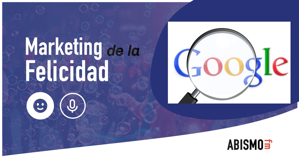 Marketing de la Felicidad - Google y la autoridad en internet - ABISMOfm
