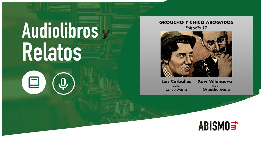 Groucho y Chico abogados. Episodio 17 - ABISMOfm