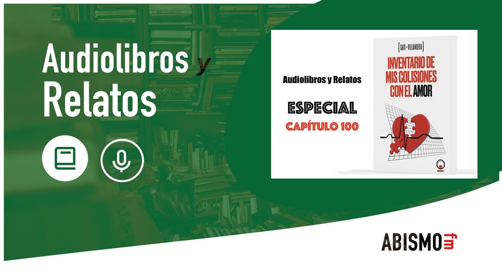 Capítulo 100 Audiolibros y Relatos. XAVI VILLANUEVA - ABISMOfm