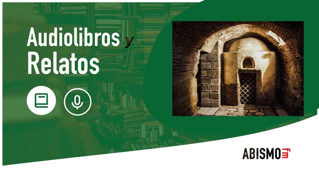 Audiolibros y Relatos - La catacumba nueva. ARTHUR CONAN DOYLE - ABISMOfm