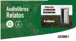Audiolibros y Relatos - Promo Colección LA DIMENSIÓN DESCONOCIDA - ABISMOfm