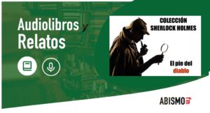 Audiolibros y Relatos - Promo El pie del diablo. SHERLOCK HOLMES - ABISMOfm