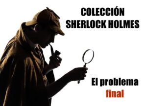 El problema final. Colección SHERLOCK HOLMES - ABISMOfm