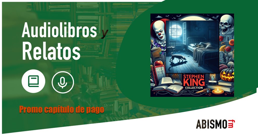 Audiolibros y Relatos - PROMO No anda fina. COLECCIÓN STEPHEN KING - ABISMOfm