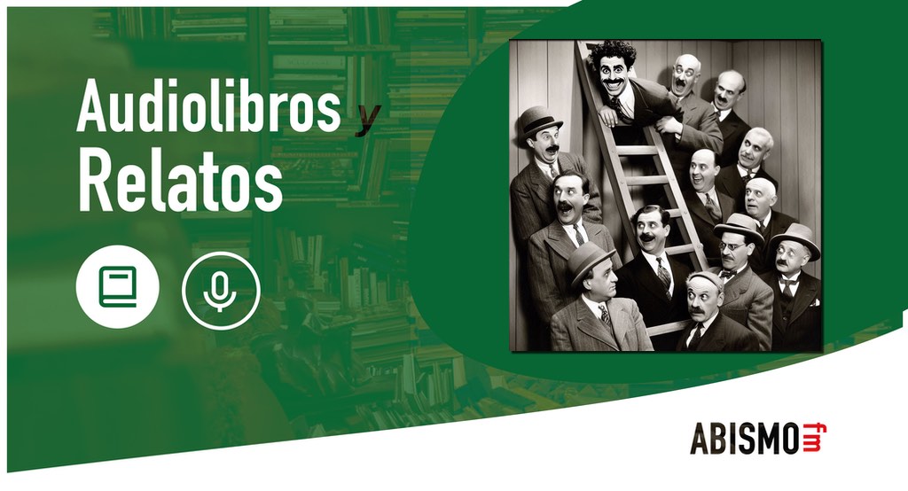 Audiolibros y Relatos - Como situarse en la escala social. GROUCHO MARX - ABISMOfm