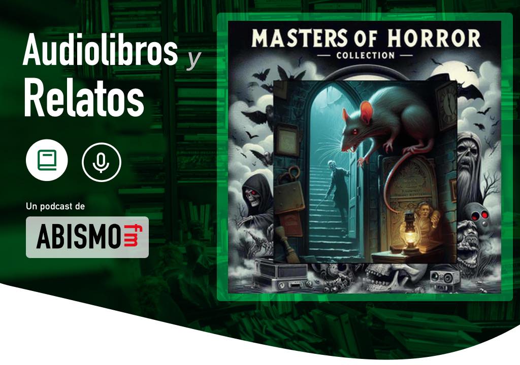 Audiolibros y Relatos - Colección MAESTROS DEL TERROR - Las ratas en las paredes. HP LOVECRAFT - ABISMOfm