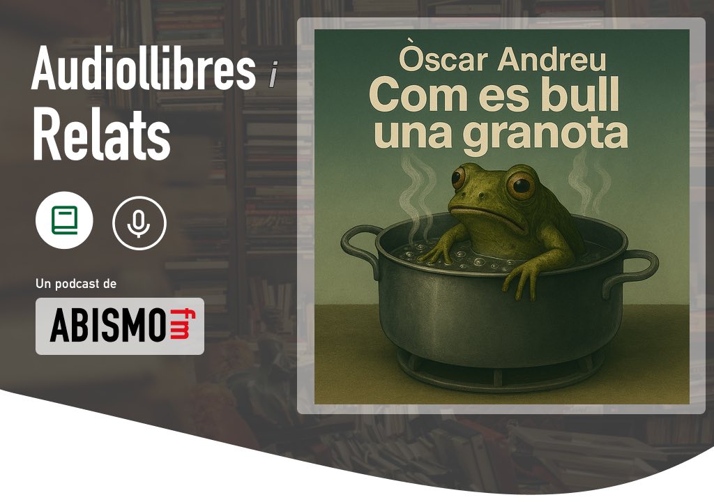 Audiollibres i Relats - Com es bull una grandota. ÒSCAR ANDREU - ABISOfm